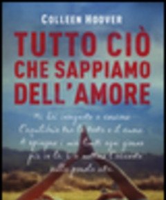 Tutto Ciò Che Sappiamo Dell"amore