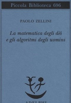 La Matematica Degli Dèi E Gli Algoritmi Degli Uomini