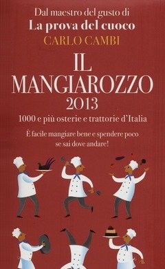 Il Mangiarozzo 2013<br>1000 E Più Osterie E Trattorie D"Italia<br>È Facile Mangiare Bene E Spendere Poco Se Sai Dove Andare!