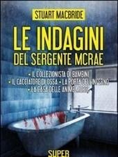 Le Indagini Del Sergente McRae Il Collezionista Di Bambini-Il Cacciatore Di Ossa-La Porta Dell"inferno-La Casa Delle Anime Morte