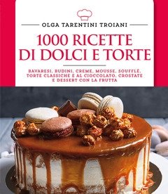 1000 Ricette Di Dolci E Torte