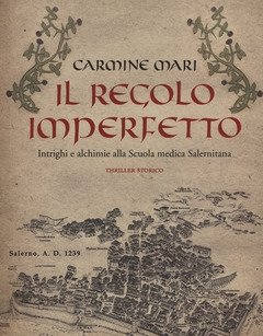 Il Regolo Imperfetto<br>Intrighi E Alchimie Alla Scuola Medica Salernitana