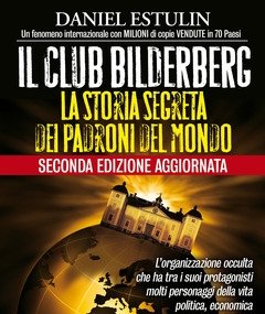 Il Club Bilderberg<br>La Storia Segreta Dei Padroni Del Mondo