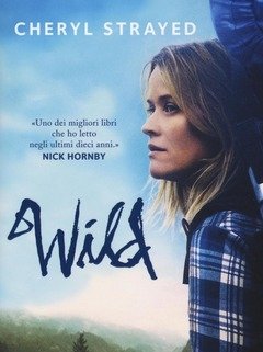 Wild<br>Una Storia Selvaggia Di Avventura E Rinascita