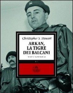 Arkan, La Tigre Dei Balcani