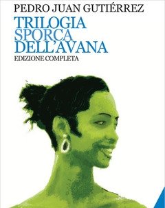 Trilogia Sporca Dell"Avana<br>Ancorato Alla Terra Di Nessuno-Senza Niente Da Fare-Sapore Di Me