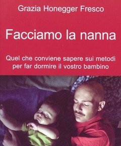 Facciamo La Nanna<br>Quel Che Conviene Sapere Sui Metodi Per Far Dormire Il Vostro Bambino