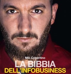 La Bibbia Dell"infobusiness<br>22 Comandamenti Per Creare Un Business Online