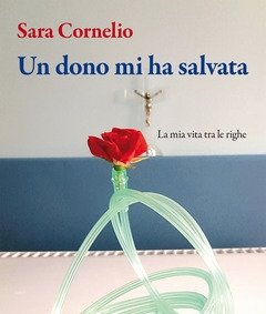 Un Dono Mi Ha Salvata<br>La Mia Vita Tra Le Righe
