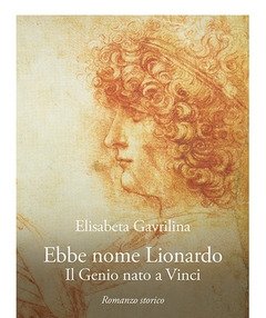 Ebbe Nome Lionardo<br>Il Genio Nato A Vinci