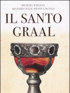 Il Santo Graal<br>Una Catena Di Misteri Lunga Duemila Anni