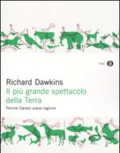 Il Più Grande Spettacolo Della Terra<br>Perché Darwin Aveva Ragione