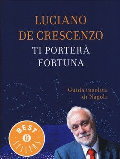 Ti Porterà Fortuna<br>Guida Insolita Di Napoli
