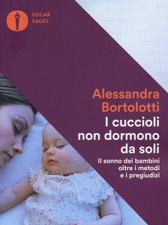 I Cuccioli Non Dormono Da Soli<br>Il Sonno Dei Bambini Oltre I Metodi E I Pregiudizi