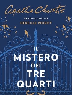 Il Mistero Dei Tre Quarti<br>Un Nuovo Caso Per Hercule Poirot