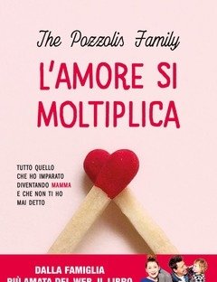 L" Amore Si Moltiplica<br>Tutto Quello Che Ho Imparato Diventando Mamma E Che Non Ti Ho Mai Detto