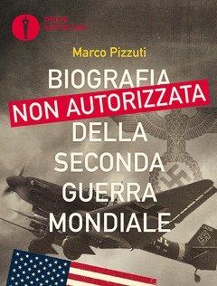 Biografia Non Autorizzata Della Seconda Guerra Mondiale