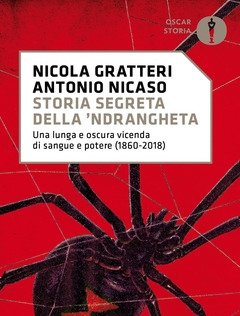 Storia Segreta Della "ndrangheta<br>Una Lunga E Oscura Vicenda Di Sangue E Potere (1860-2018)