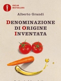 Denominazione Di Origine Inventata<br>Le Bugie Del Marketing Sui Prodotti Tipici Italiani