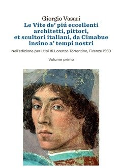 Le Vite De" Più Eccellenti Architetti, Pittori, Et Scultori Italiani, Da Cimabue Insino A" Tempi Nostri<br>Nell"edizione Per I Tipi Di Lo