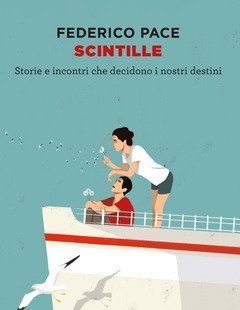 Scintille<br>Storie E Incontri Che Decidono I Nostri Destini