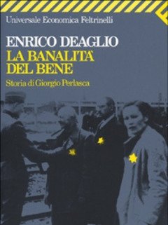 La Banalità Del Bene<br>Storia Di Giorgio Perlasca