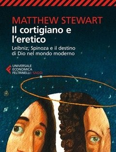 Il Cortigiano E L"eretico<br>Leibniz, Spinoza E Il Destino Di Dio Nel Mondo Moderno