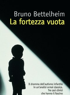 La Fortezza Vuota<br>L"autismo Infantile E La Nascita Del Sé