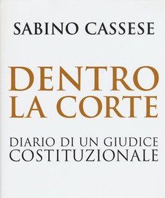 Dentro La Corte<br>Diario Di Un Giudice Costituzionale