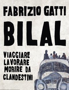 Bilal<br>Viaggiare, Lavorare, Morire Da Clandestini