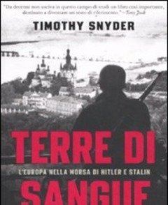 Terre Di Sangue<br>L"Europa Nella Morsa Di Hitler E Stalin