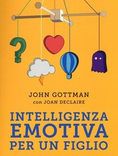 Intelligenza Emotiva Per Un Figlio<br>Una Guida Per I Genitori