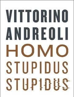 Homo Stupidus Stupidus<br>L"agonia Di Una Civiltà