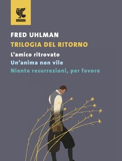 Trilogia Del Ritorno L"amico Ritrovato-Un"anima Non Vile-Niente Resurrezioni, Per Favore