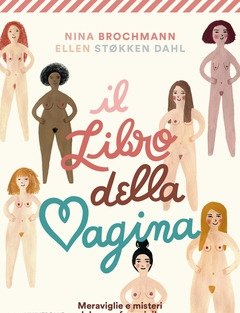 Il Libro Della Vagina<br>Meraviglie E Misteri Del Sesso Femminile
