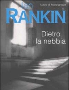 Dietro La Nebbia<br>Un"indagine Di John Rebus