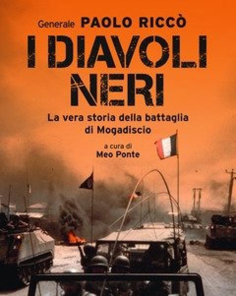 I Diavoli Neri<br>La Vera Storia Della Battaglia Di Mogadiscio