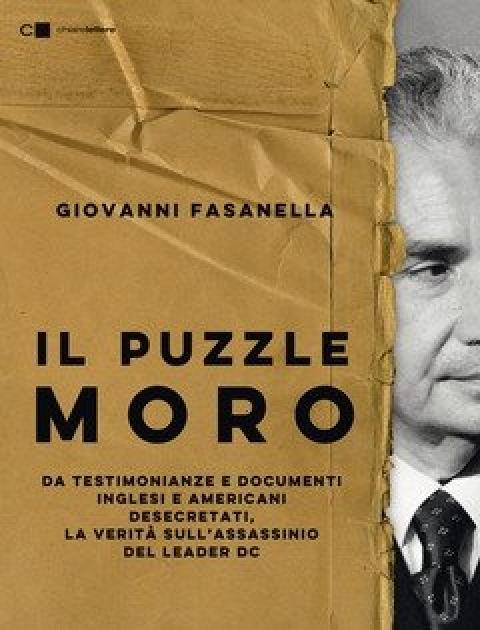 Il Puzzle Moro<br>Da Testimonianze E Documenti Inglesi E Americani Desecretati, La Verità Sull"assassinio Del Leader Dc