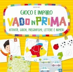 Vado In Prima<br>Attività, Giochi, Pregrafismi, Lettere E Numeri