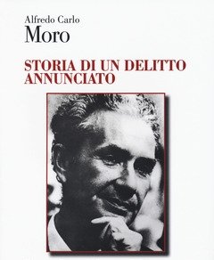 Storia Di Un Delitto Annunciato<br>Le Ombre Del Caso Moro