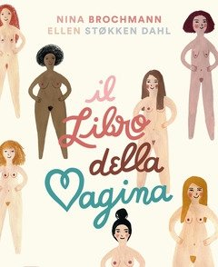 Il Libro Della Vagina<br>Meraviglie E Misteri Del Sesso Femminile