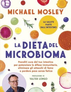 La Dieta Del Microbioma<br>Prenditi Cura Del Tuo Intestino Per Potenziare Le Difese Immunitarie, Eliminare Gli Attacchi Di Fame E Perdere Peso Senza Fat