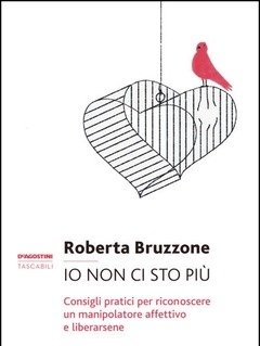 Io Non Ci Sto Più<br>Consigli Pratici Per Riconoscere Un Manipolatore Affettivo E Liberarsene