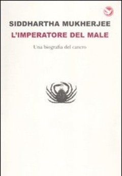 L" Imperatore Del Male<br>Una Biografia Del Cancro