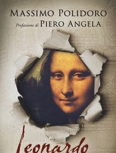 Leonardo<br>Il Romanzo Di Un Genio Ribelle