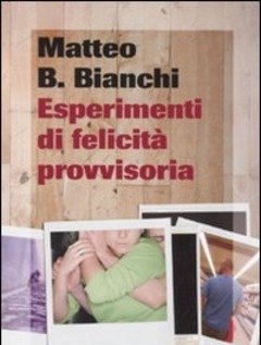 Esperimenti Di Felicità Provvisoria