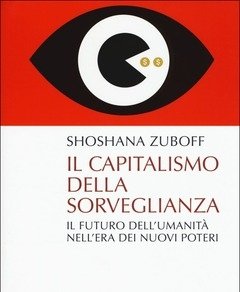 Il Capitalismo Della Sorveglianza<br>Il Futuro Dell"umanità Nell"era Dei Nuovi Poteri