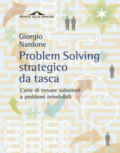 Problem Solving Strategico Da Tasca<br>L"arte Di Trovare Soluzioni A Problemi Irrisolvibili