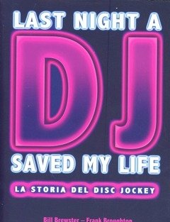 Last Night A DJ Saved My Life<br>La Storia Del Disc Jockey