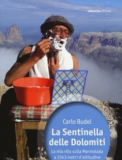 La Sentinella Delle Dolomiti<br>La Mia Vita Sulla Marmolada